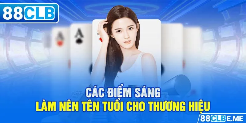 Các điểm sáng làm nên tên tuổi cho thương hiệu 