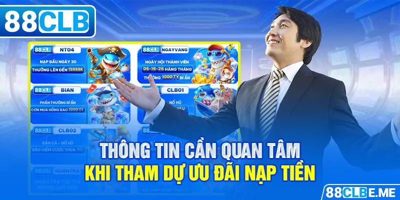 Thông tin cần quan tâm khi tham dự ưu đãi nạp tiền