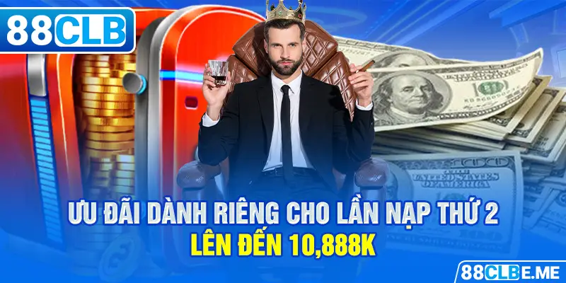 Ưu đãi dành riêng cho lần nạp thứ 2 lên đến 10,888K