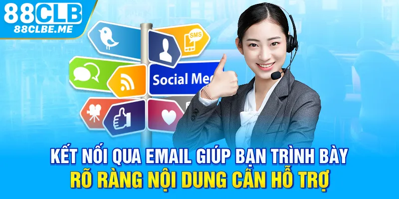 Kết nối qua email giúp bạn trình bày rõ ràng nội dung cần hỗ trợ