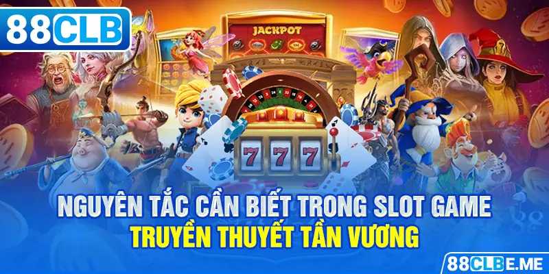 Nguyên tắc cần biết trong slot game Truyền Thuyết Tần Vương