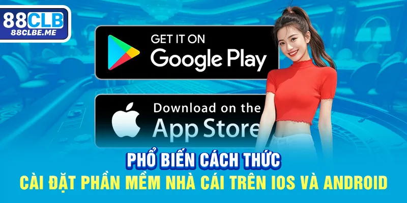 Phổ biến cách thức cài đặt phần mềm nhà cái trên IOS và Android